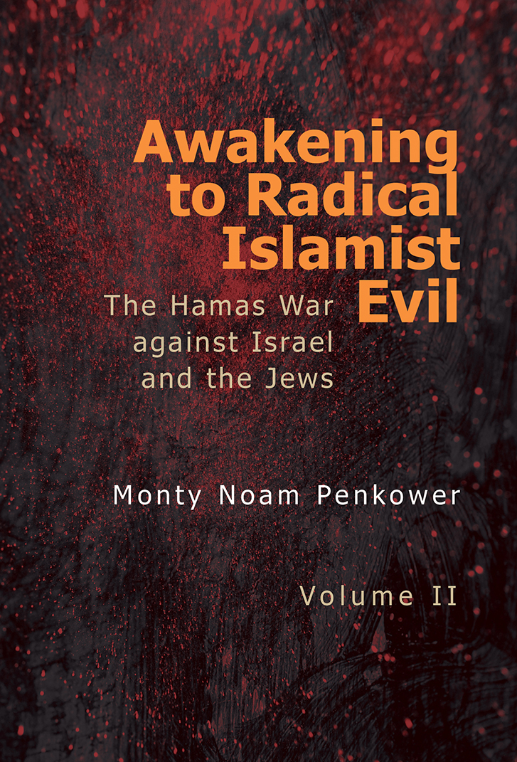 Awakening to Radical Islamist Evil: The Hamas War against Israel and the Jews: Volume II